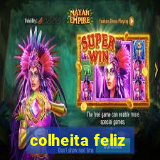 colheita feliz